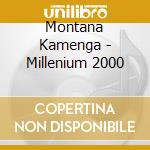 Montana Kamenga - Millenium 2000 cd