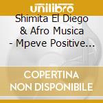 Shimita El Diego & Afro Musica - Mpeve Positive Force cd