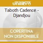 Taboth Cadence - Djandjou cd musicale di Taboth Cadence