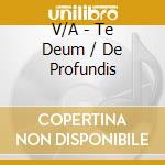 V/A - Te Deum / De Profundis cd musicale di V/A