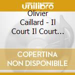 Olivier Caillard - Il Court Il Court Le Furet cd