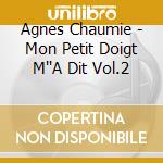 Agnes Chaumie - Mon Petit Doigt M''A Dit Vol.2 cd