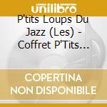 P'tits Loups Du Jazz (Les) - Coffret P'Tits Loups Du Jazz (6 Cd) cd