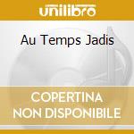 Au Temps Jadis cd