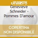 Genevieve Schneider - Pommes D'amour cd musicale di Genevieve Schneider