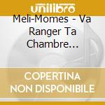Meli-Momes - Va Ranger Ta Chambre Charles cd