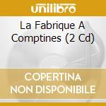 La Fabrique A Comptines (2 Cd) cd