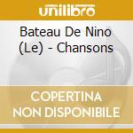 Bateau De Nino (Le) - Chansons cd