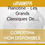 Pianotine - Les Grands Classiques De L''Enfance cd
