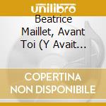 Beatrice Maillet, Avant Toi (Y Avait Pas Rien) cd