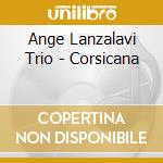 Ange Lanzalavi Trio - Corsicana cd musicale di Ange Lanzalavi Trio