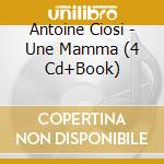 Antoine Ciosi - Une Mamma (4 Cd+Book)