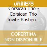 Corsican Trio - Corsican Trio Invite Bastien Ribot cd