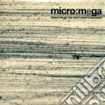 Micro:mega - Where We Go We Don't Need It Anymore cd