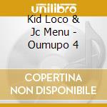 Kid Loco & Jc Menu - Oumupo 4 cd musicale di KID LOCO