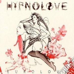 Hypnolove - Eurolove cd musicale di HYPNOLOVE