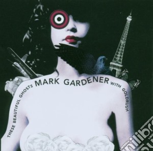 Mark Gardener - These Beautiful Ghost cd musicale di MARK GARDENER