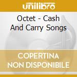Octet - Cash And Carry Songs cd
