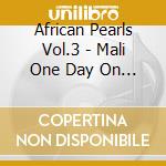 African Pearls Vol.3 - Mali One Day On Radio Mali ## cd