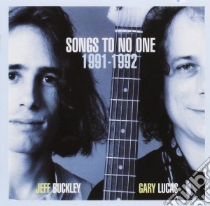 Jeff Buckley & Gary Lucas - Songs To No One 1991-1992 cd musicale di Buckley jeff-gary lucas