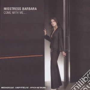 Misstress Barbara - Come With Me cd musicale di MISTRESS BARBARA