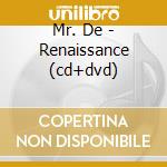 Mr. De - Renaissance (cd+dvd) cd musicale di Mr. De
