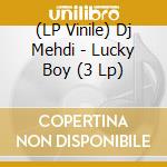 (LP Vinile) Dj Mehdi - Lucky Boy (3 Lp) lp vinile di Mehdi Dj