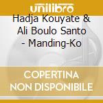 Hadja Kouyate & Ali Boulo Santo - Manding-Ko cd