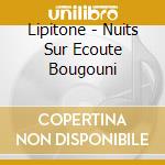 Lipitone - Nuits Sur Ecoute Bougouni cd
