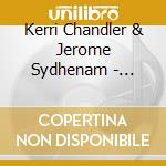 Kerri Chandler & Jerome Sydhenam - Saturday [Australian Import]