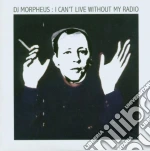 Dj Morpheus - I Can't Live Without My Radio cd
