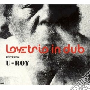 U-roy - Love Trio In Dub cd musicale di U-ROY