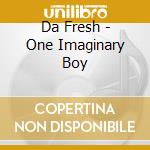 Da Fresh - One Imaginary Boy cd