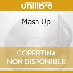 Mash Up cd musicale di ARTISTI VARI by Missill