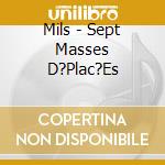 Mils - Sept Masses D?Plac?Es cd
