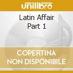 Latin Affair Part 1 cd