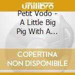 Petit Vodo - A Little Big Pig With A Pink Heart