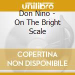 Don Nino - On The Bright Scale cd