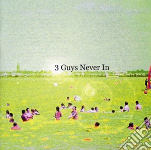 3 Guys Never In - 3 Guys Never In cd musicale di 3 Guys Never In