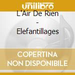 L'Air De Rien - Elefantillages cd
