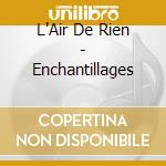 L'Air De Rien - Enchantillages cd musicale