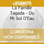 La Famille Tagada - Do Mi Sol D'Eau cd