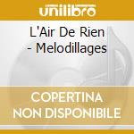 L'Air De Rien - Melodillages cd musicale