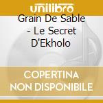 Grain De Sable - Le Secret D'Ekholo cd