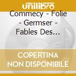 Commecy - Folie - Germser - Fables Des Ameriques cd