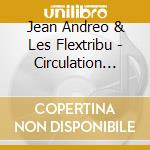 Jean Andreo & Les Flextribu - Circulation Coincee cd