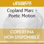 Copland Marc - Poetic Motion cd