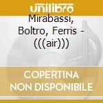 Mirabassi, Boltro, Ferris - (((air))) cd musicale di MIRABASSI/BOLTRO/FERRIS