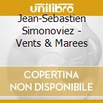 Jean-Sebastien Simonoviez - Vents & Marees cd musicale di SIMONOVIEZ JEAN-SEBA