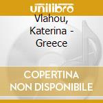 Vlahou, Katerina - Greece cd musicale di Vlahou, Katerina